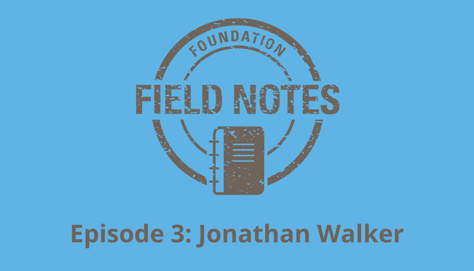 Field Notes Episode 3: Jonathan Walker